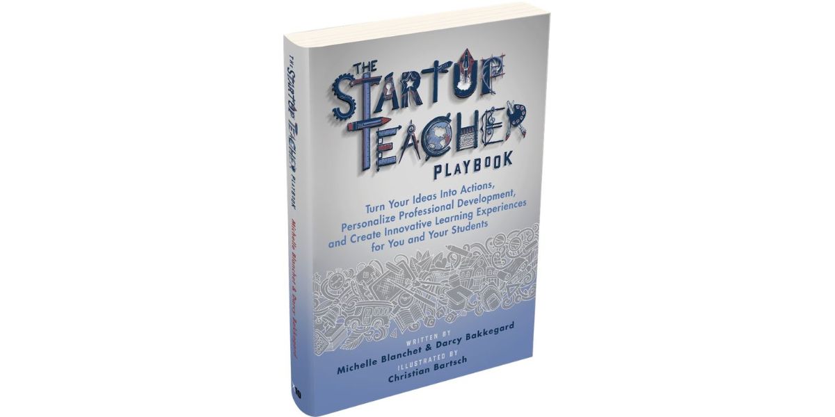 Want Innovative Teaching? Apply Startup Principles to Reinvent Learning.