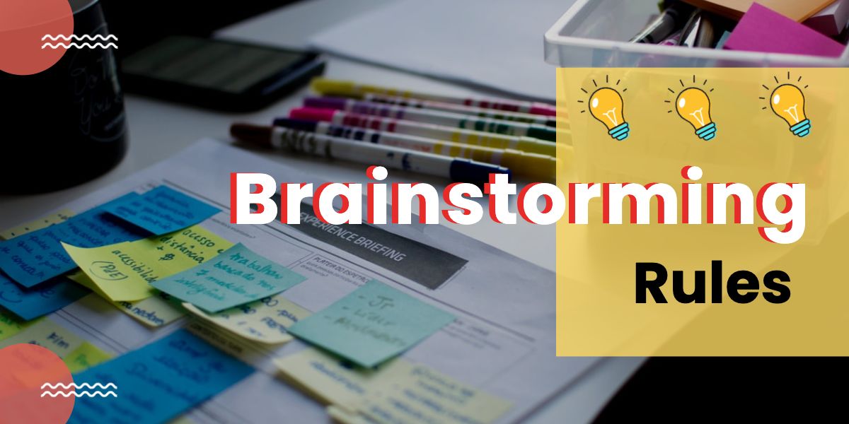Brainstorming Rules (What are the Rules for Brainstorming Sessions?)