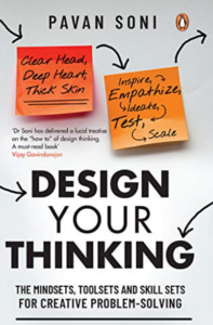 Design Your Thinking: The Mindsets, Toolsets and Skill Sets for Creative Problem-solving